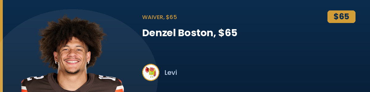 Waiver, $65: Denzel Boston, $65