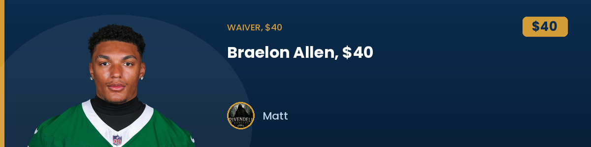 Waiver, $40: Braelon Allen, $40